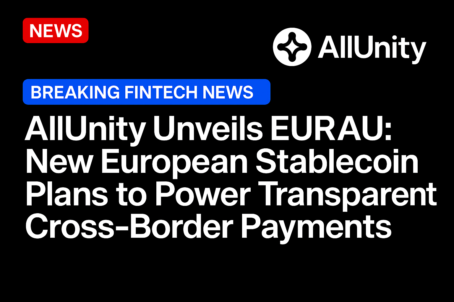 AllUnity Unveils EURAU: New European Stablecoin Plans to Power Transparent Cross-Border Payments