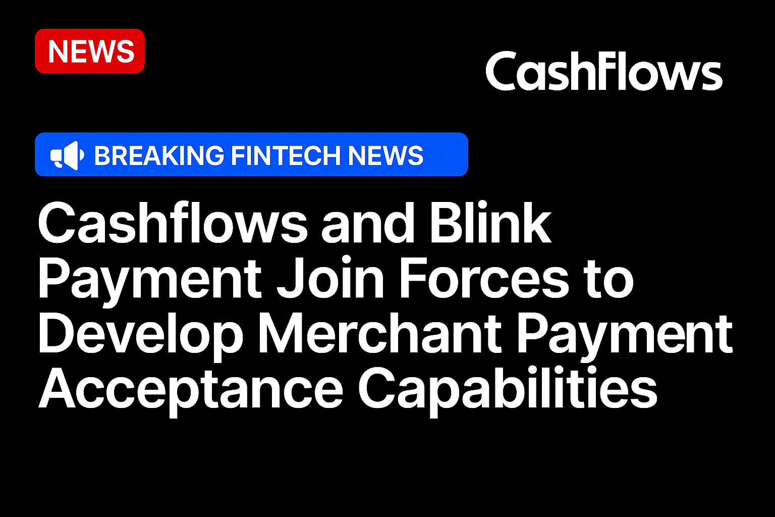Cashflows and Blink Payment Join Forces to Develop Merchant Payment Acceptance Capabilities