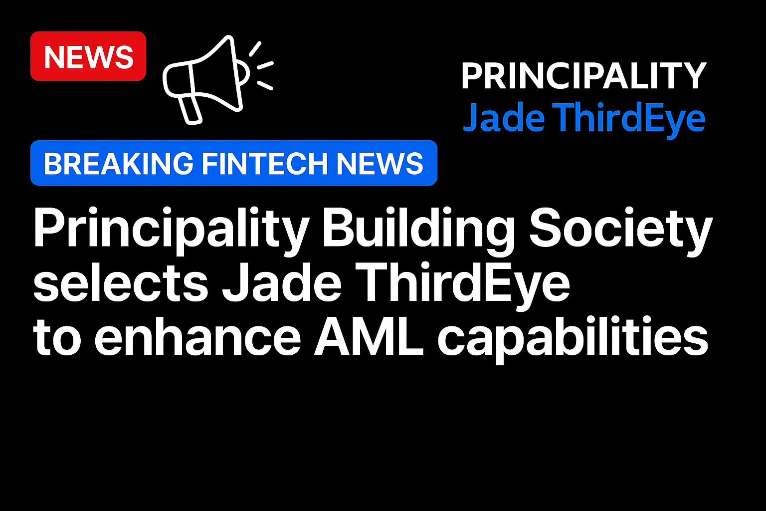 Principality Building Society selects Jade ThirdEye to enhance AML capabilities