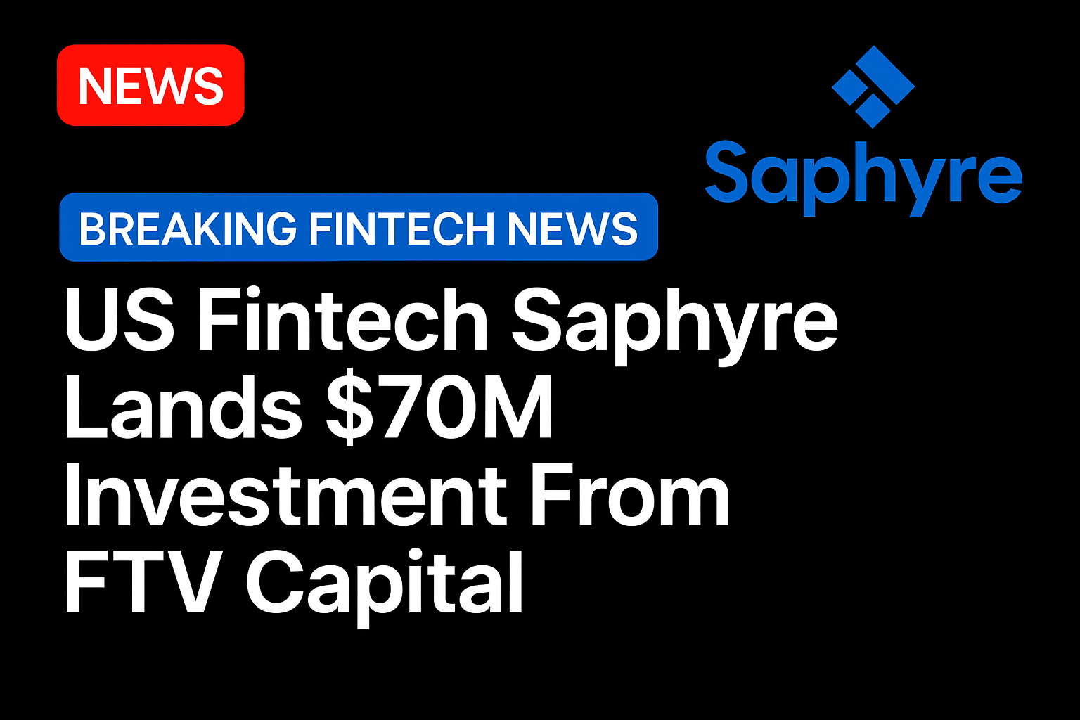 US fintech Saphyre lands $70m investment from FTV Capital