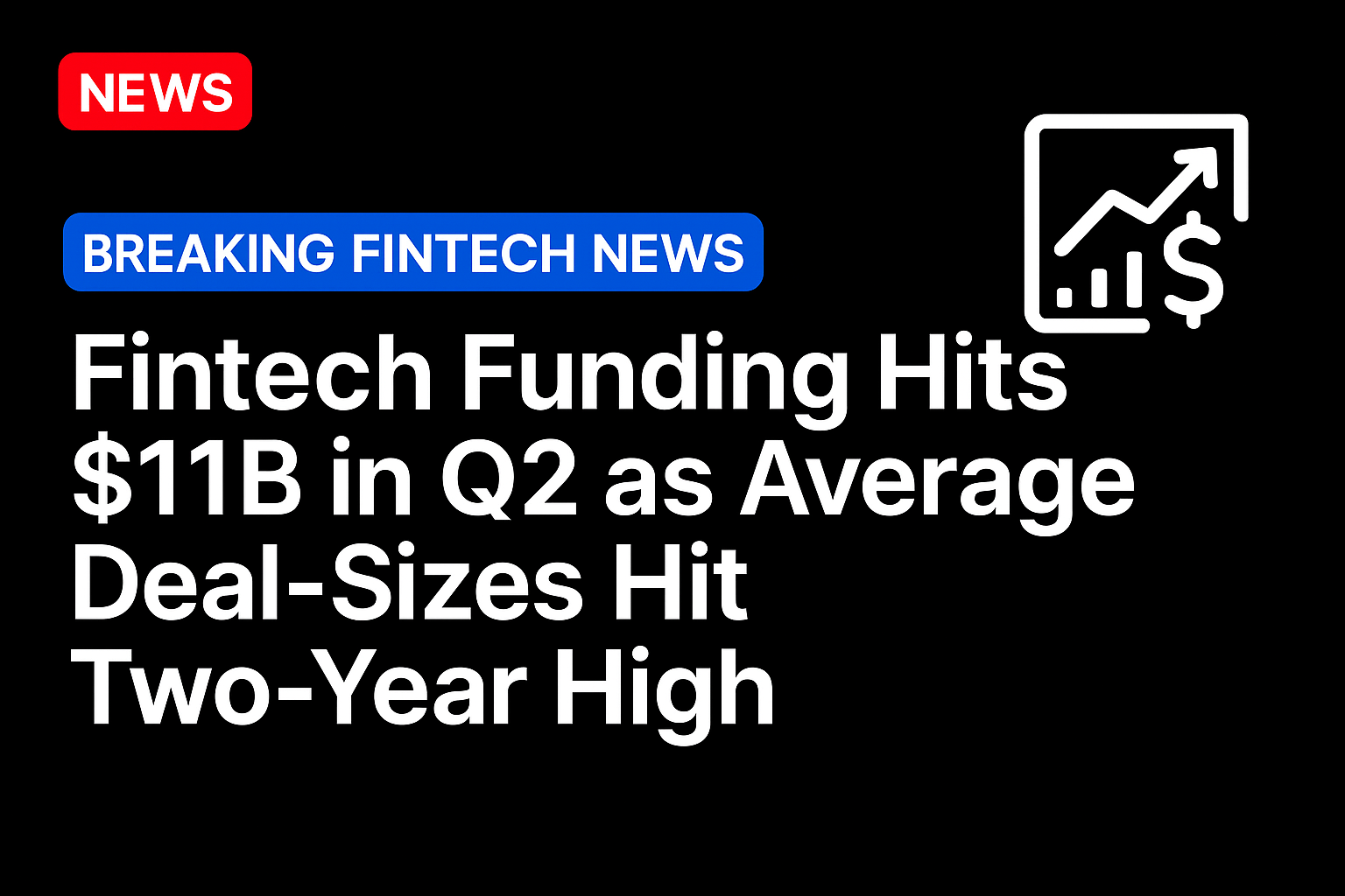 Fintech funding hits $11b in Q2 as average deal-sizes hit two-year high