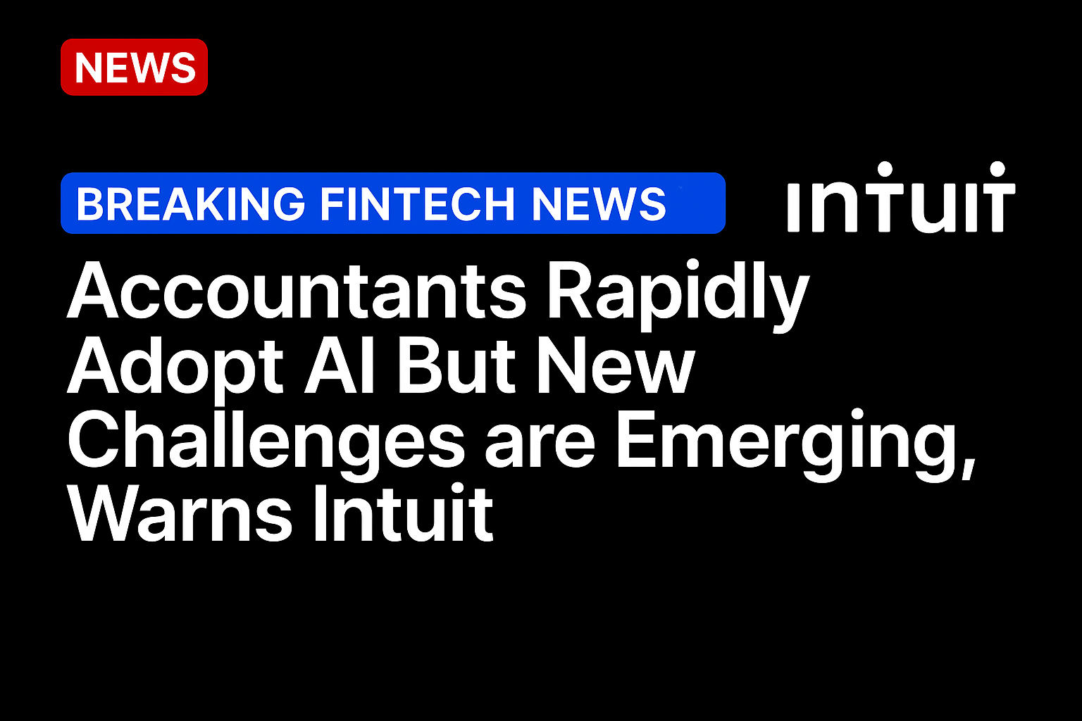 Accountants Rapidly Adopt AI But New Challenges are Emerging, Warns Intuit