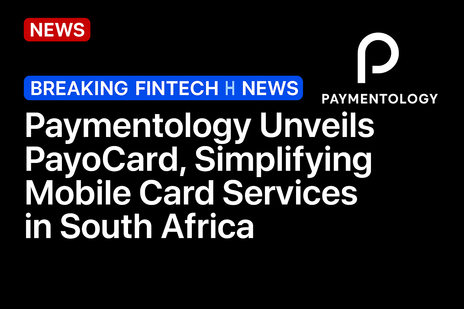 Paymentology Unveils PayoCard, Simplifying Mobile Card Services in South Africa