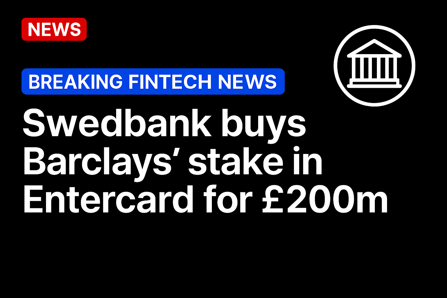 Swedbank buys Barclays’ stake in Entercard for £200m