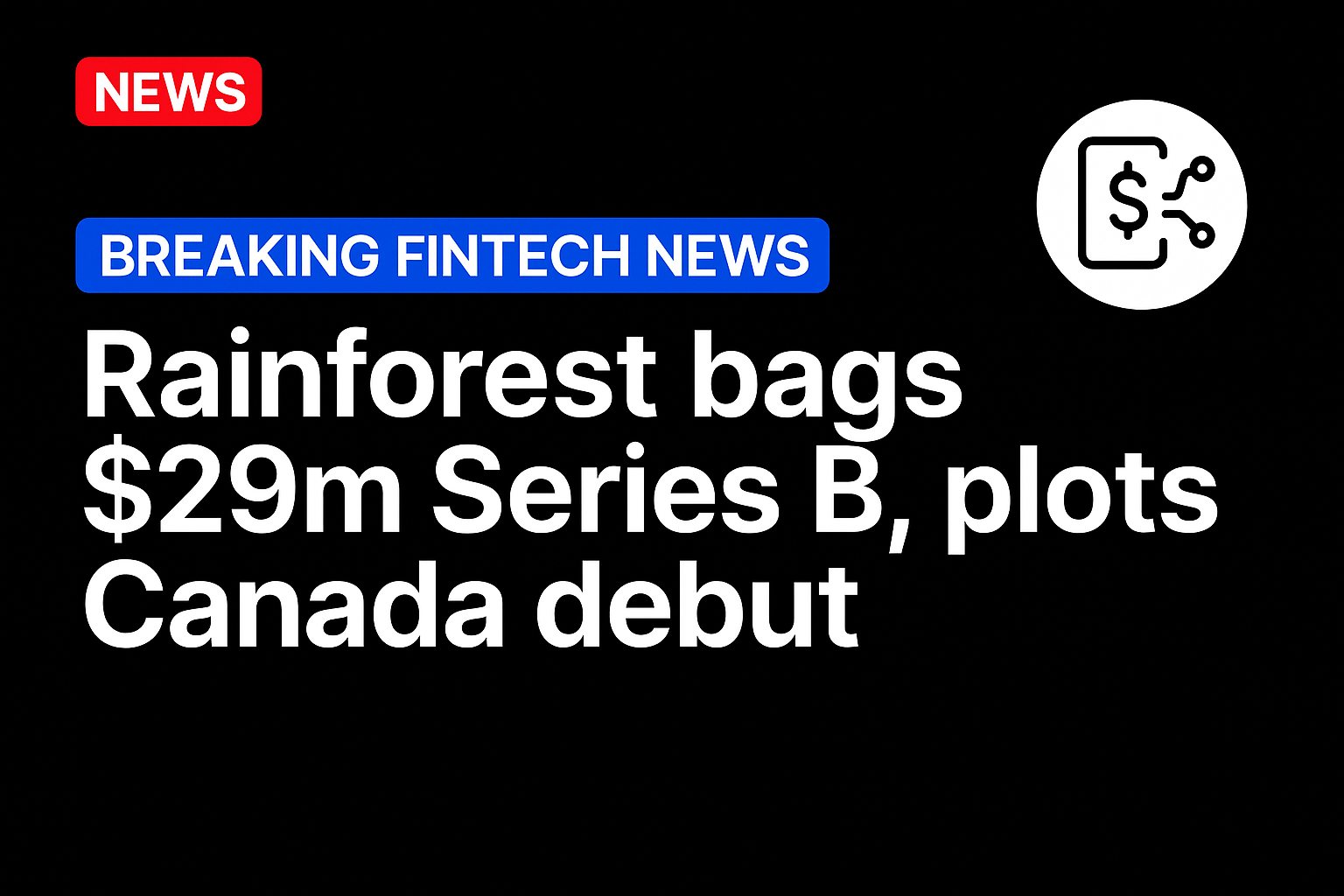 Rainforest bags $29m Series B, plots Canada debut