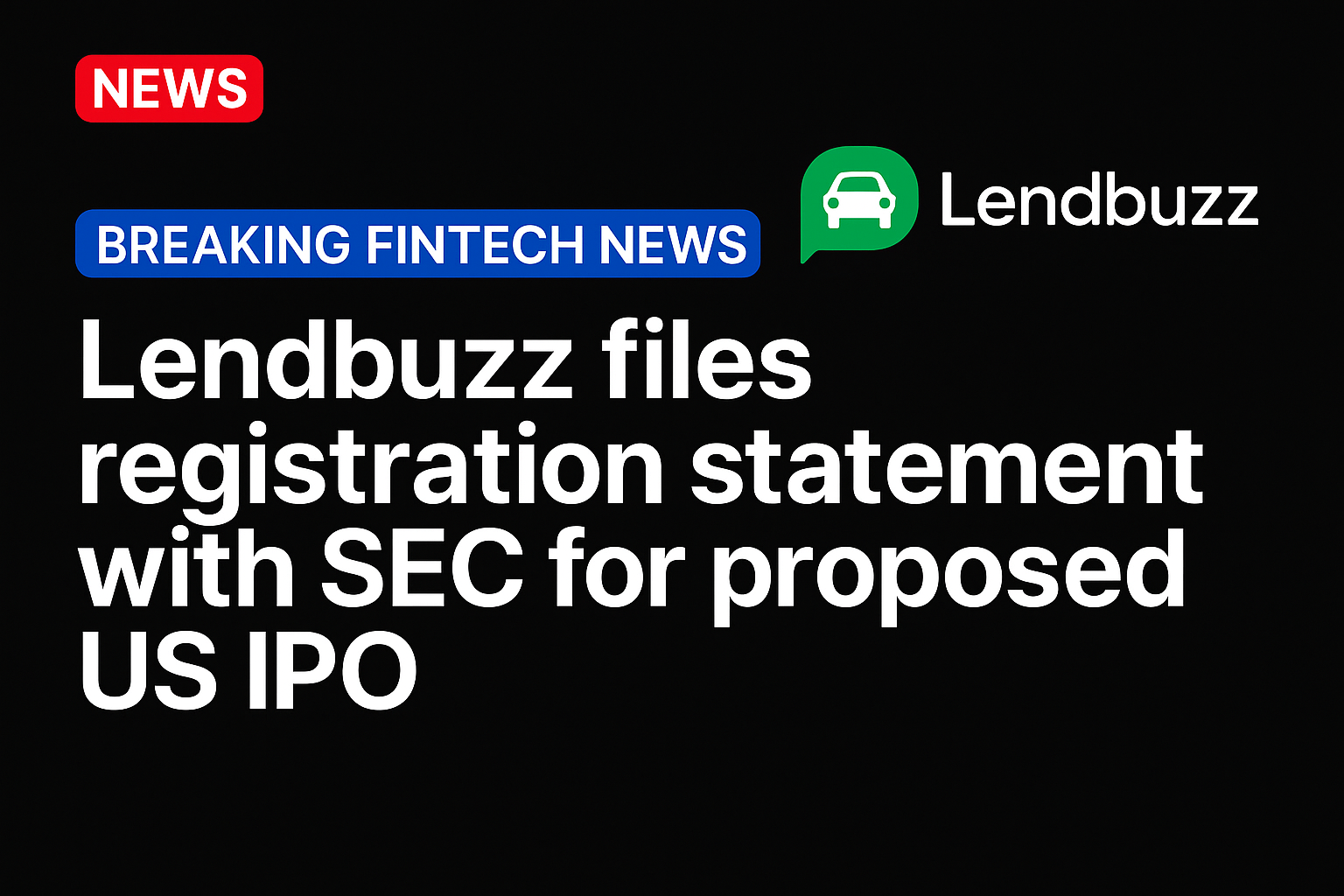 Lendbuzz files registration statement with SEC for proposed US IPO