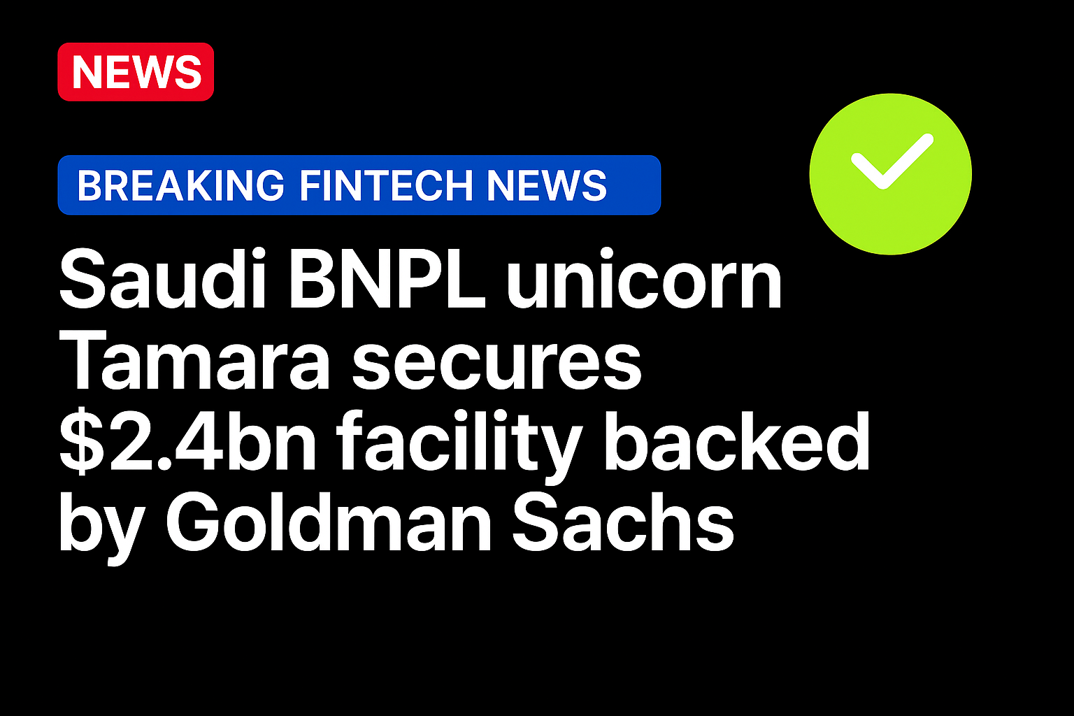 Saudi BNPL unicorn Tamara secures $2.4bn facility backed by Goldman Sachs