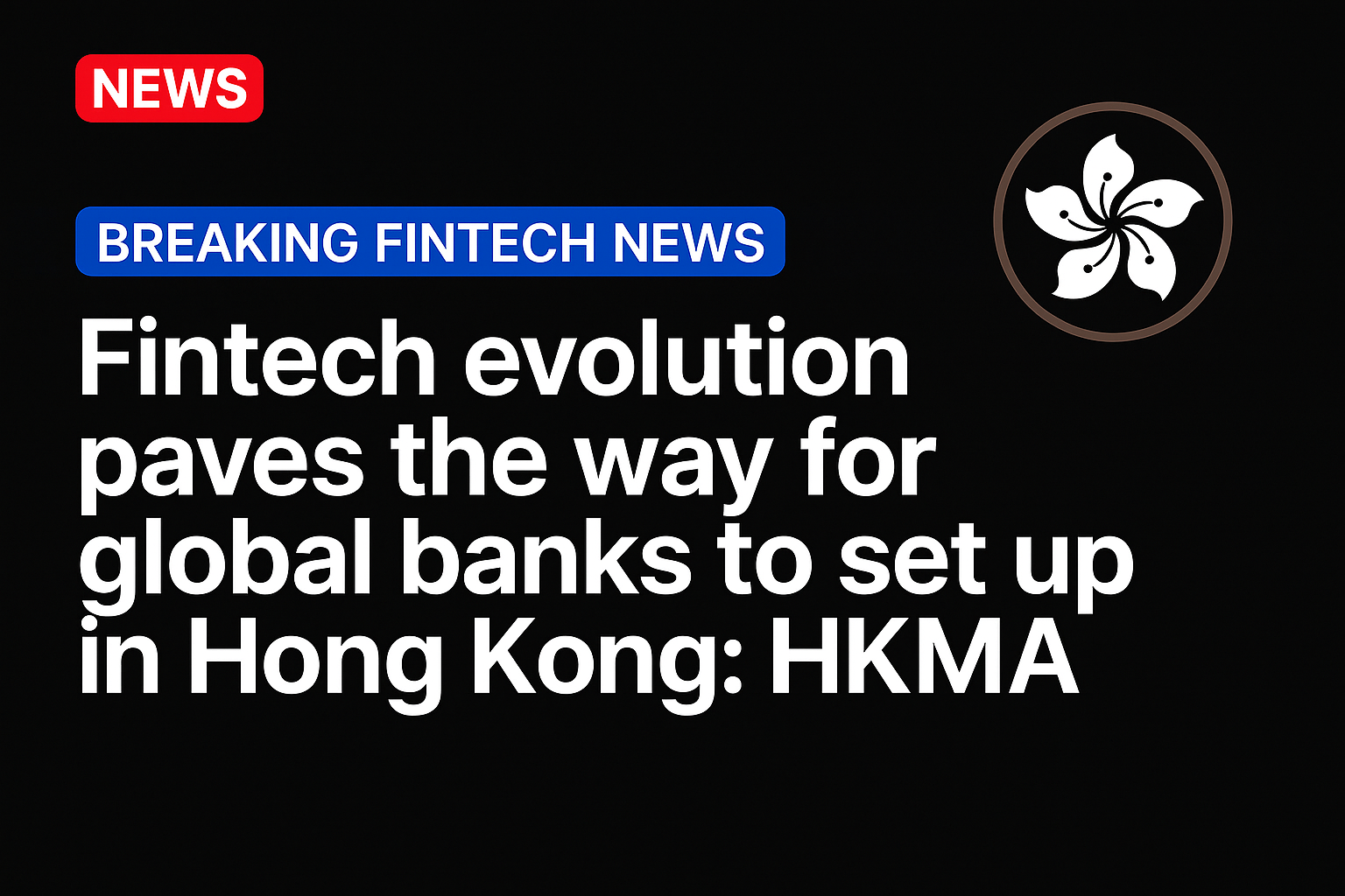 Fintech evolution paves the way for global banks to set up in Hong Kong: HKMA