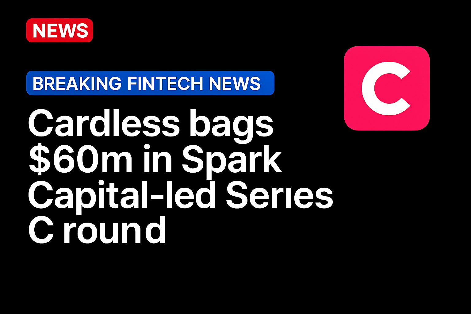 Cardless bags $60m in Spark Capital-led Series C round