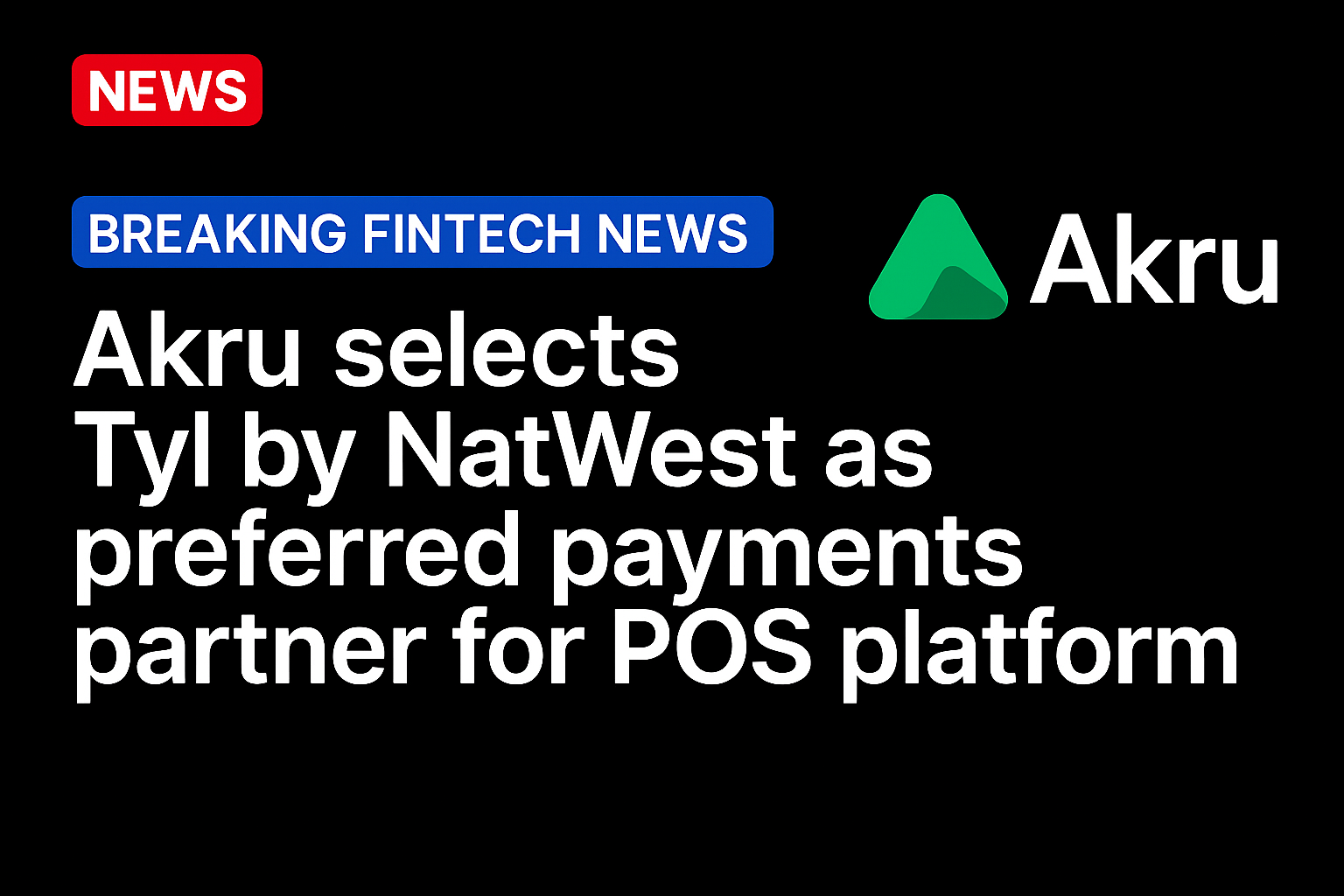 Akru selects Tyl by NatWest as preferred payments partner for POS platform