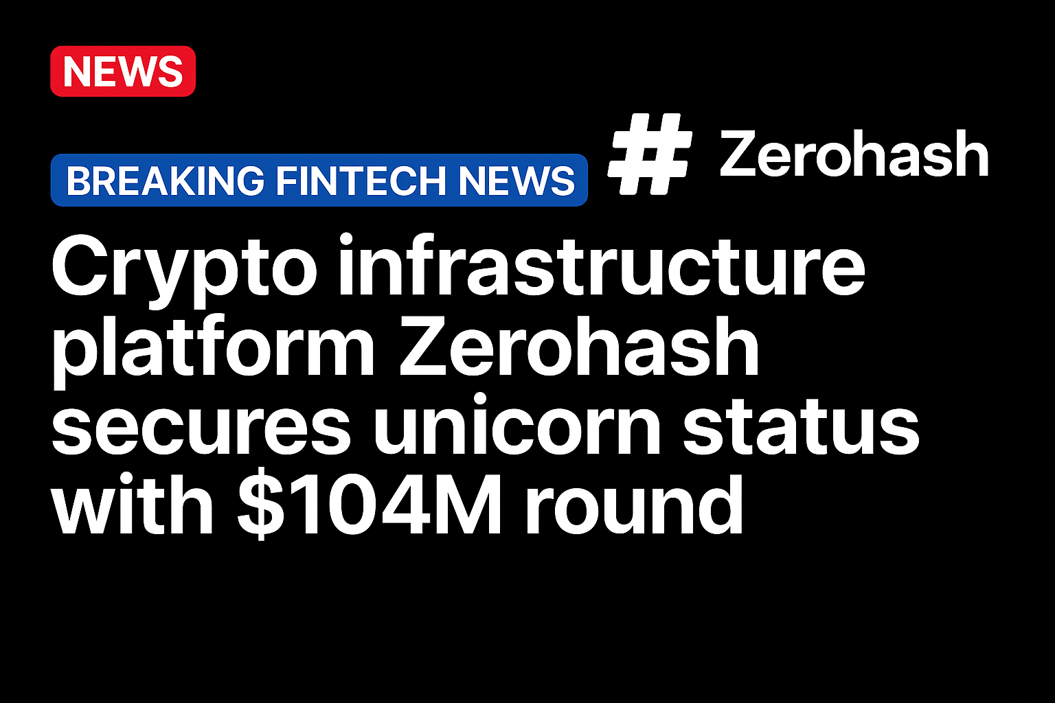 Crypto infrastructure platform Zerohash secures unicorn status with $104m round
