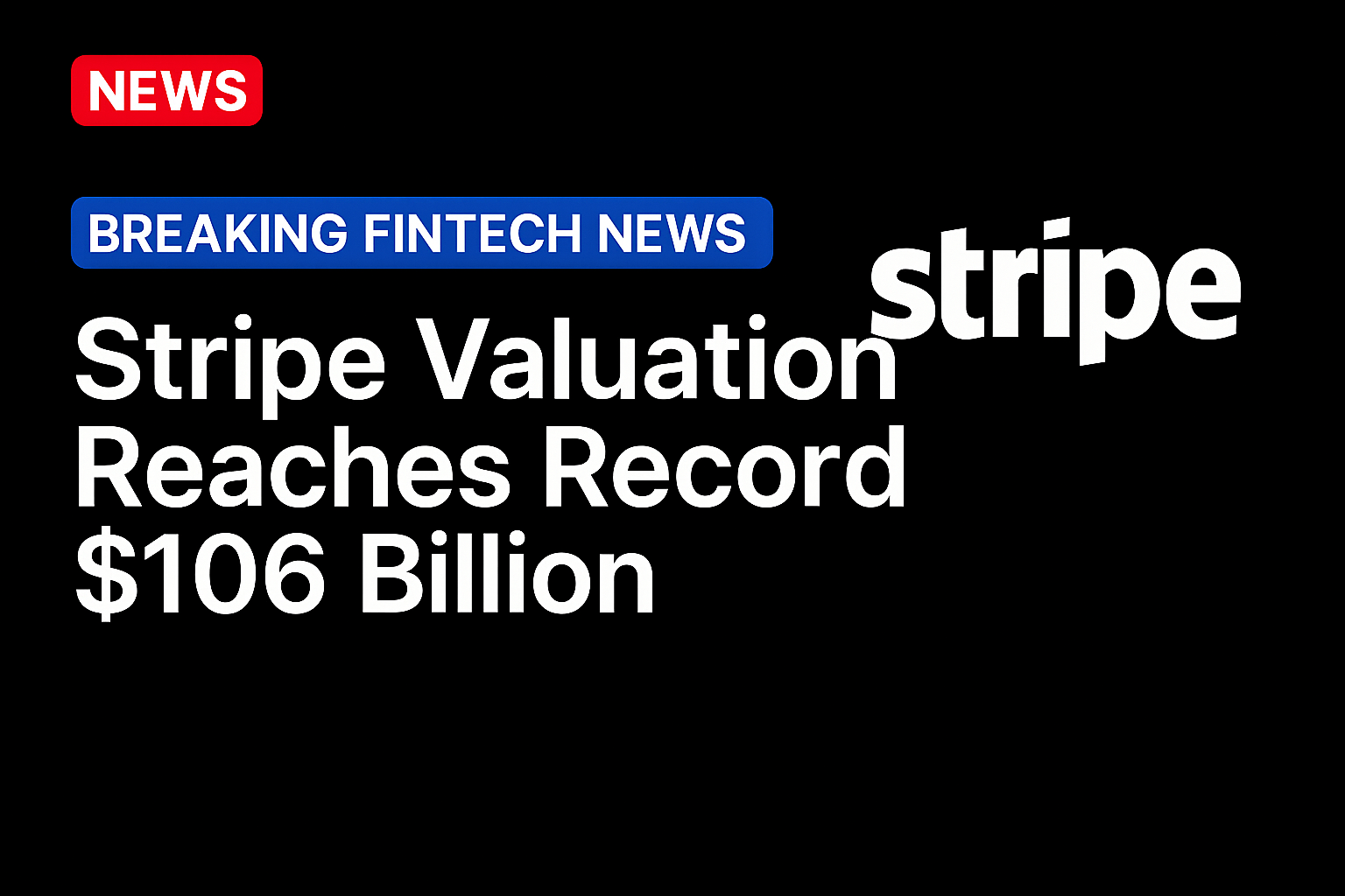 Stripe Valuation Reaches Record $106 Billion