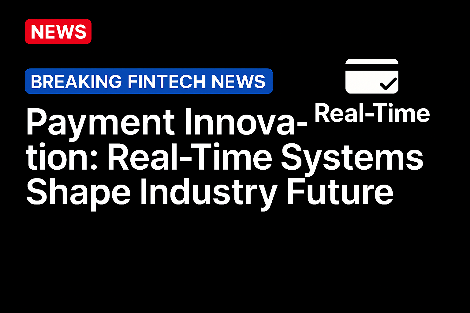 Payment Innovation: Real-Time Systems Shape Industry Future
