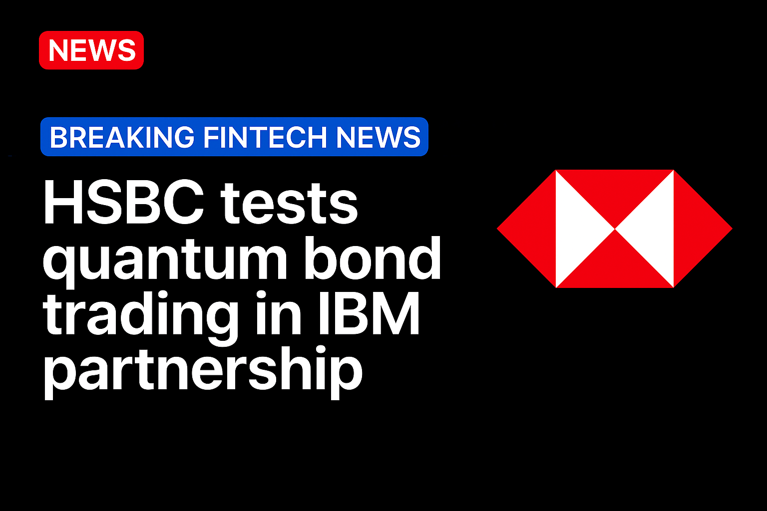 HSBC tests quantum bond trading in IBM partnership