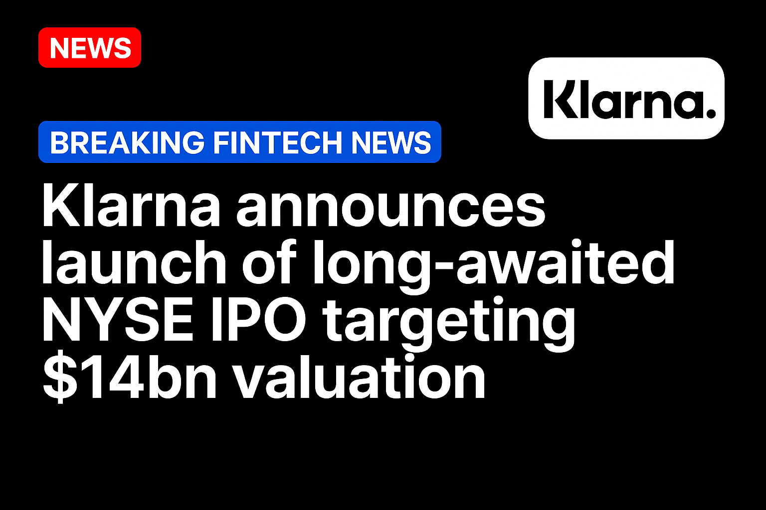 Klarna announces launch of long-awaited NYSE IPO targeting $14bn valuation