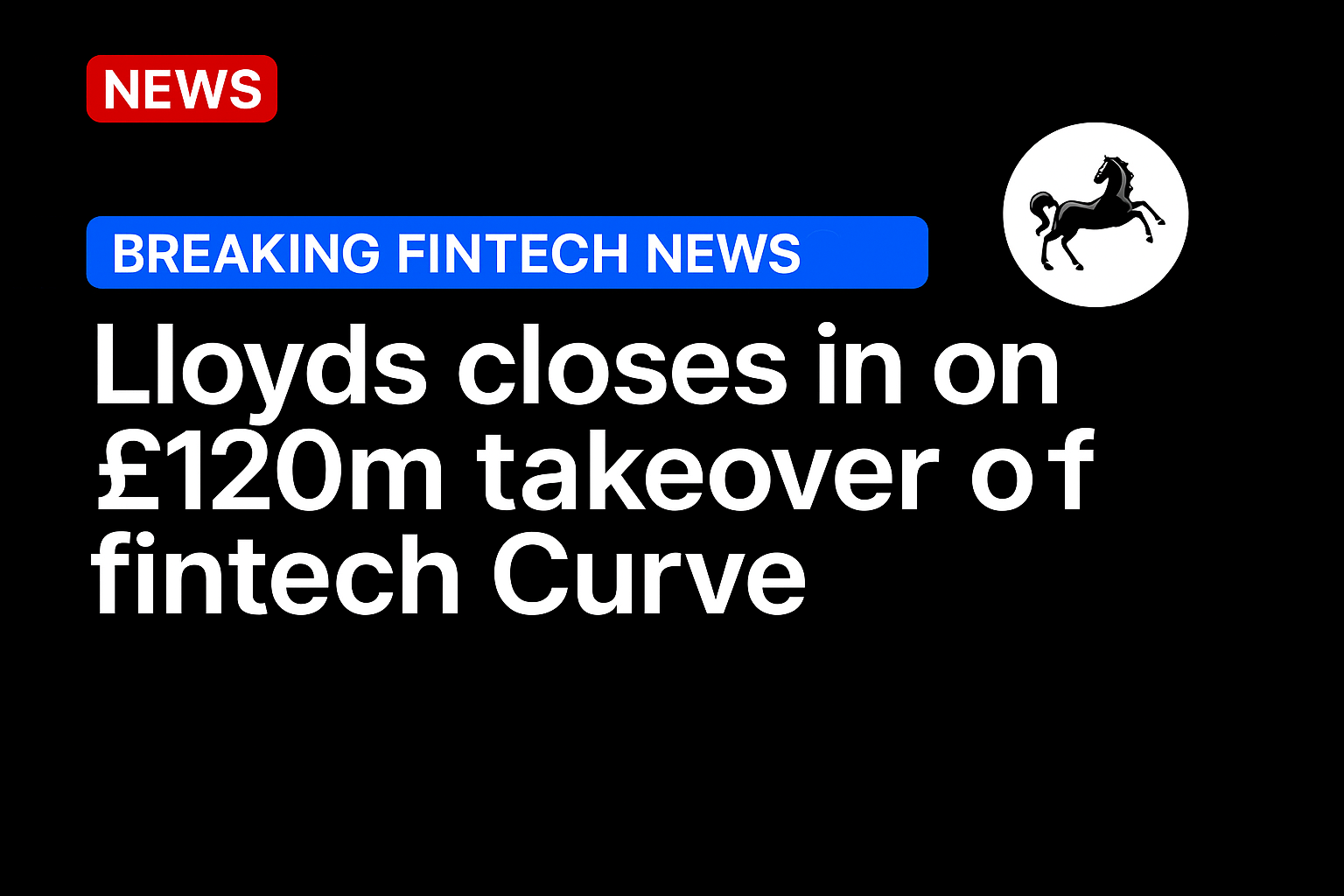 Lloyds closes in on £120m takeover of fintech Curve
