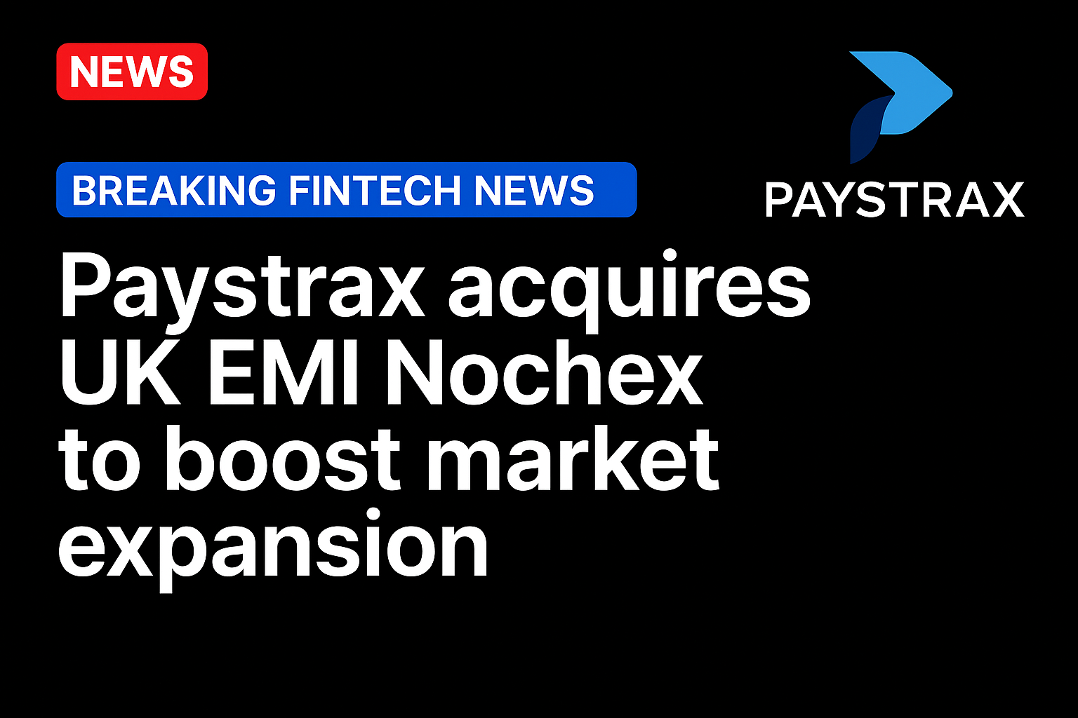 Paystrax acquires UK EMI Nochex to boost market expansion