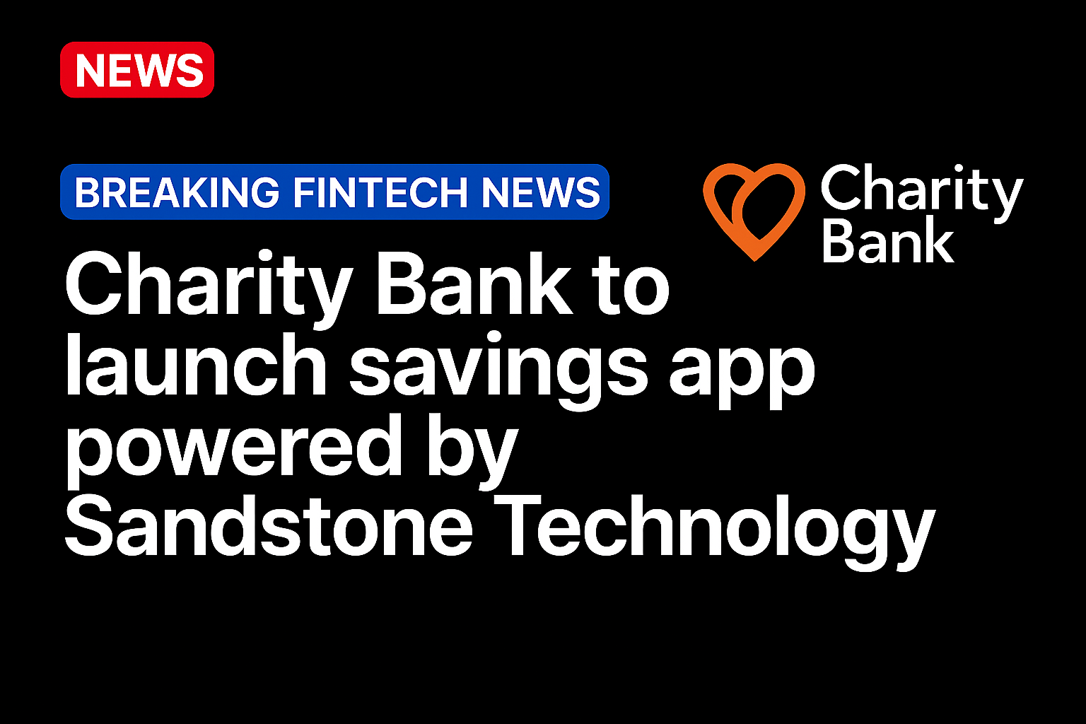 Charity Bank to launch savings app powered by Sandstone Technology