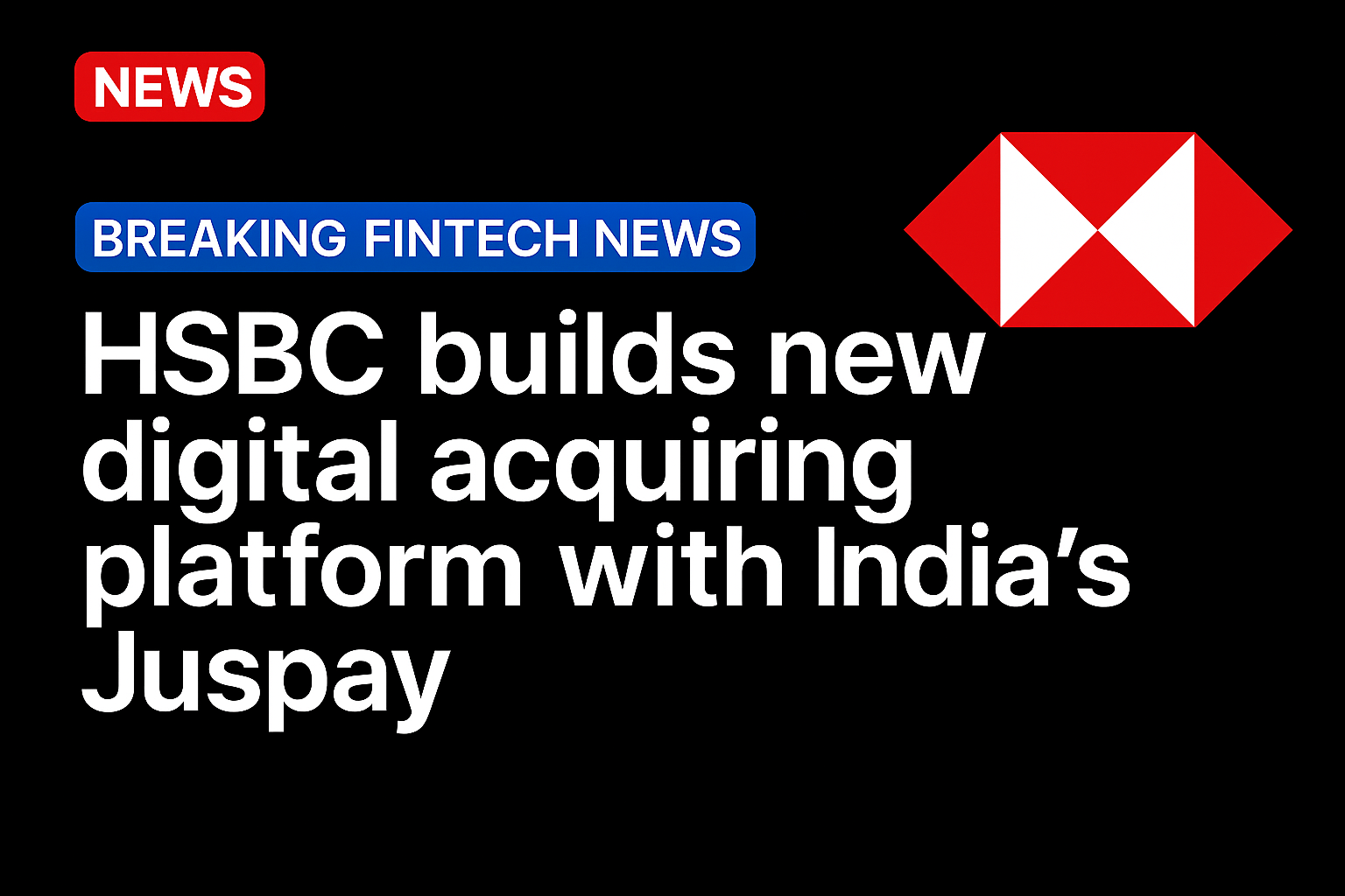 HSBC builds new digital acquiring platform with India’s Juspay