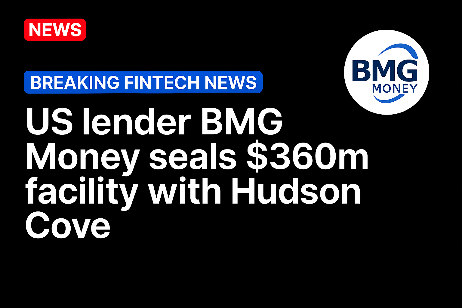 US lender BMG Money seals $360m facility with Hudson Cove