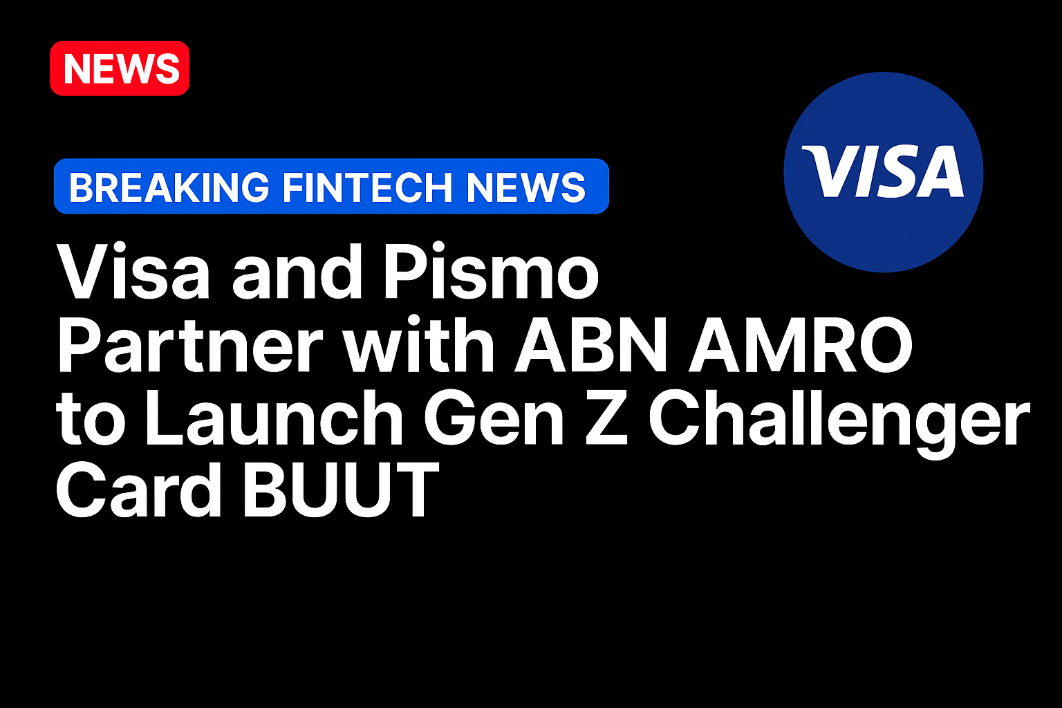 Visa and Pismo Partner with ABN AMRO to Launch Gen Z Challenger Card BUUT