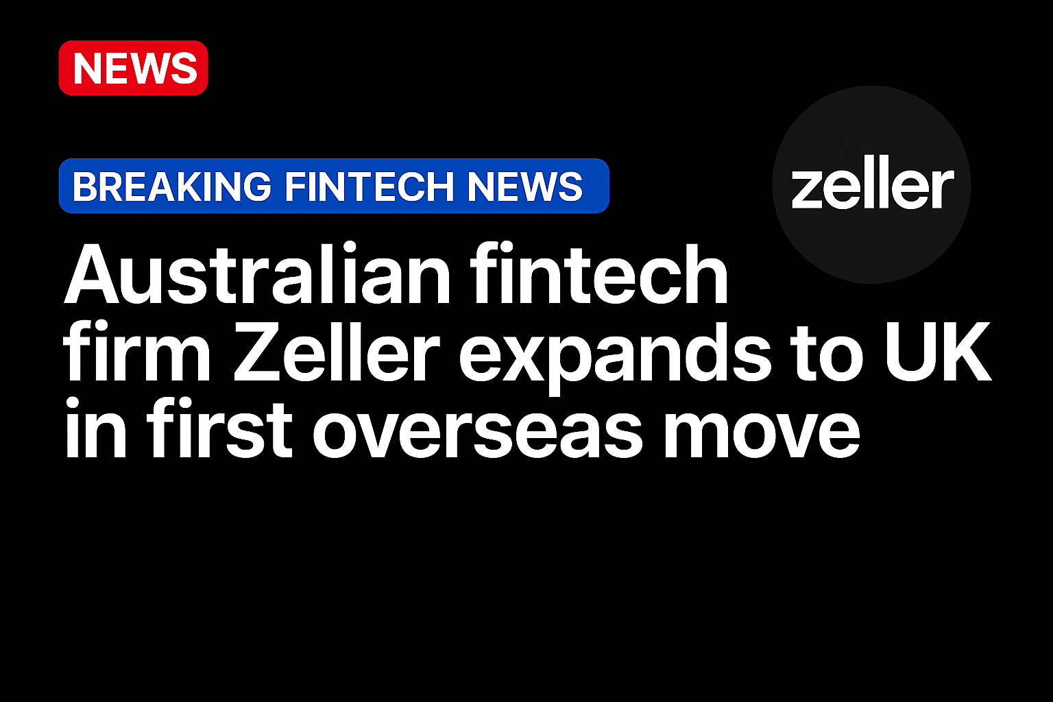 Australian fintech firm Zeller expands to UK in first overseas move