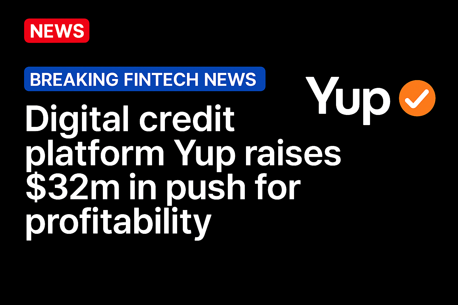 Digital credit platform Yup raises $32m in push for profitability