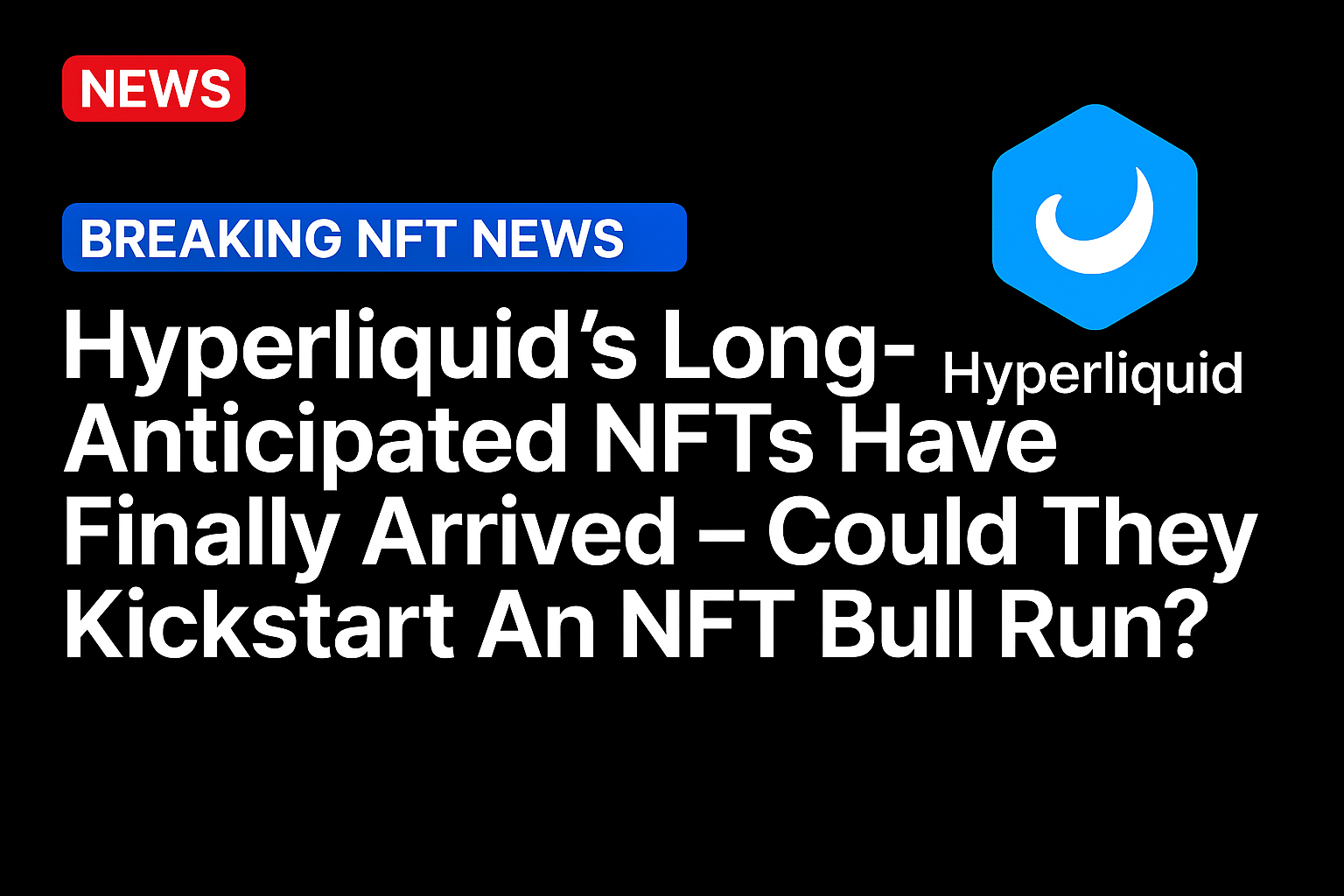 Hyperliquid’s Long-Anticipated NFTs Have Finally Arrived – Could They Kickstart An NFT Bull Run?