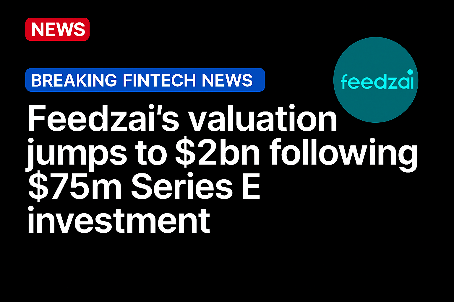 Feedzai’s valuation jumps to $2bn following $75m Series E investment