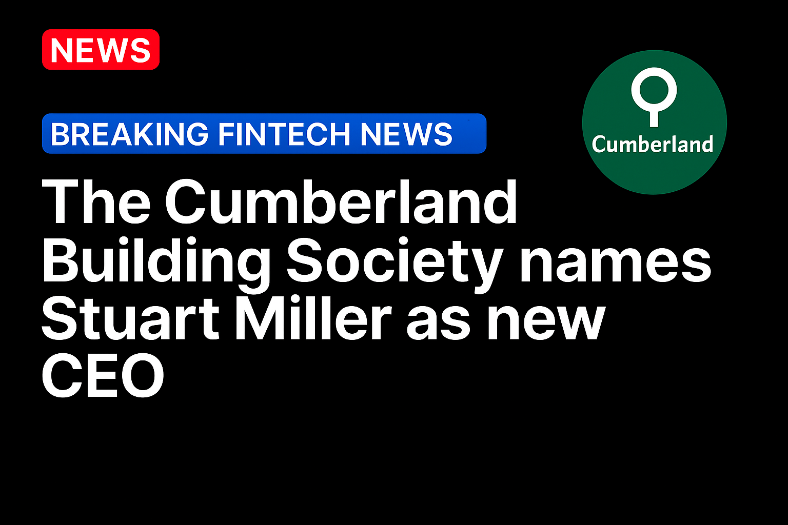 The Cumberland Building Society names Stuart Miller as new CEO