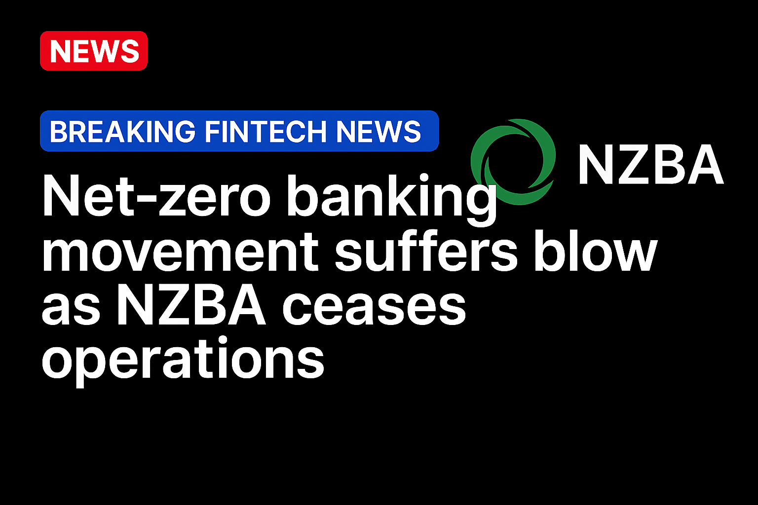 Net-zero banking movement suffers blow as NZBA ceases operations