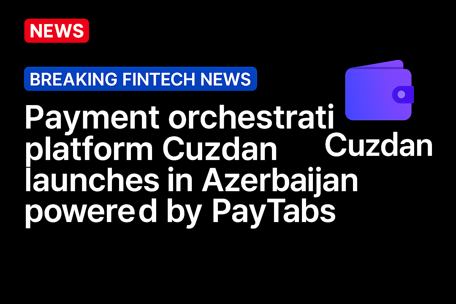 Payment orchestration platform Cuzdan launches in Azerbaijan powered by PayTabs