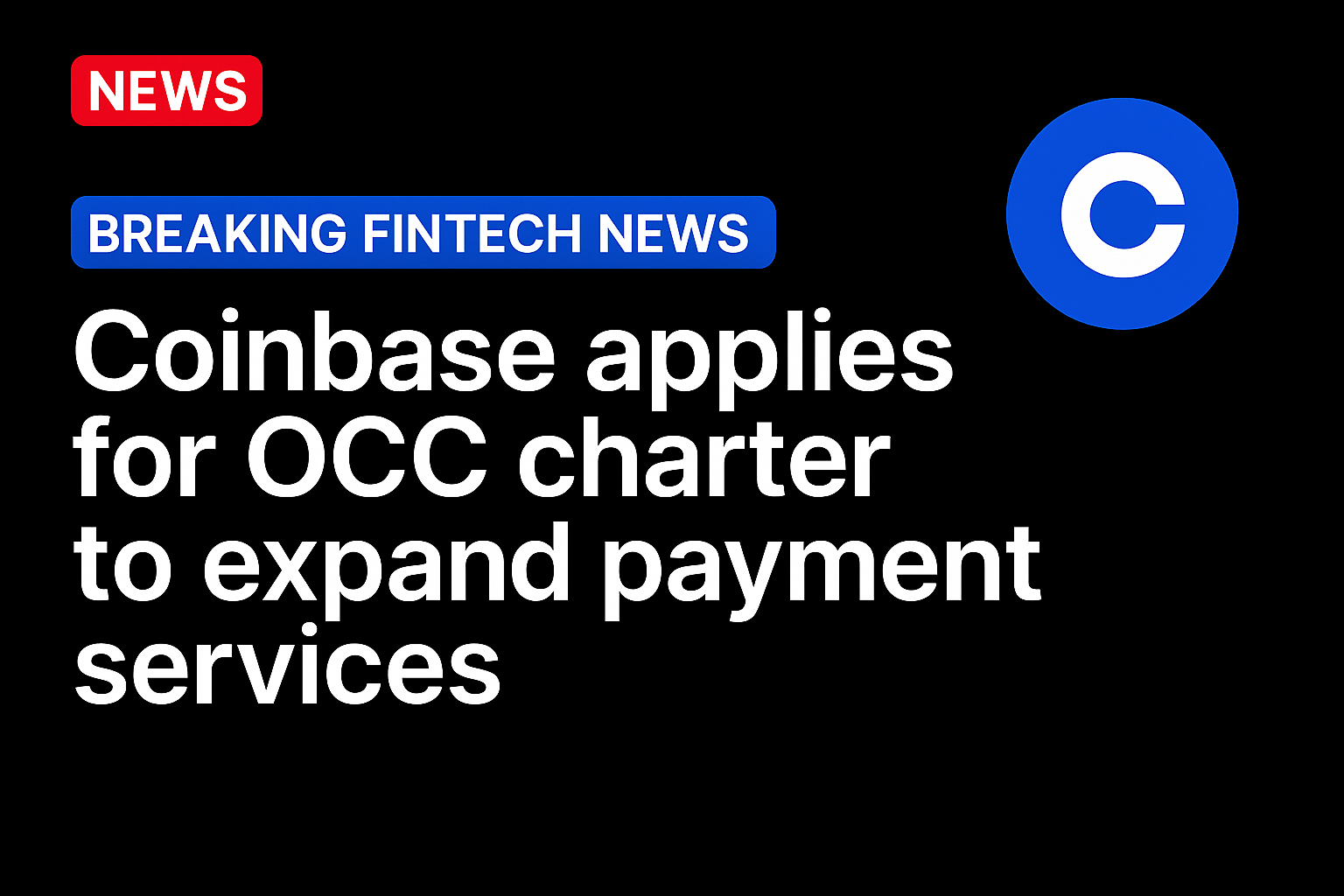 Coinbase applies for OCC charter to expand payment services