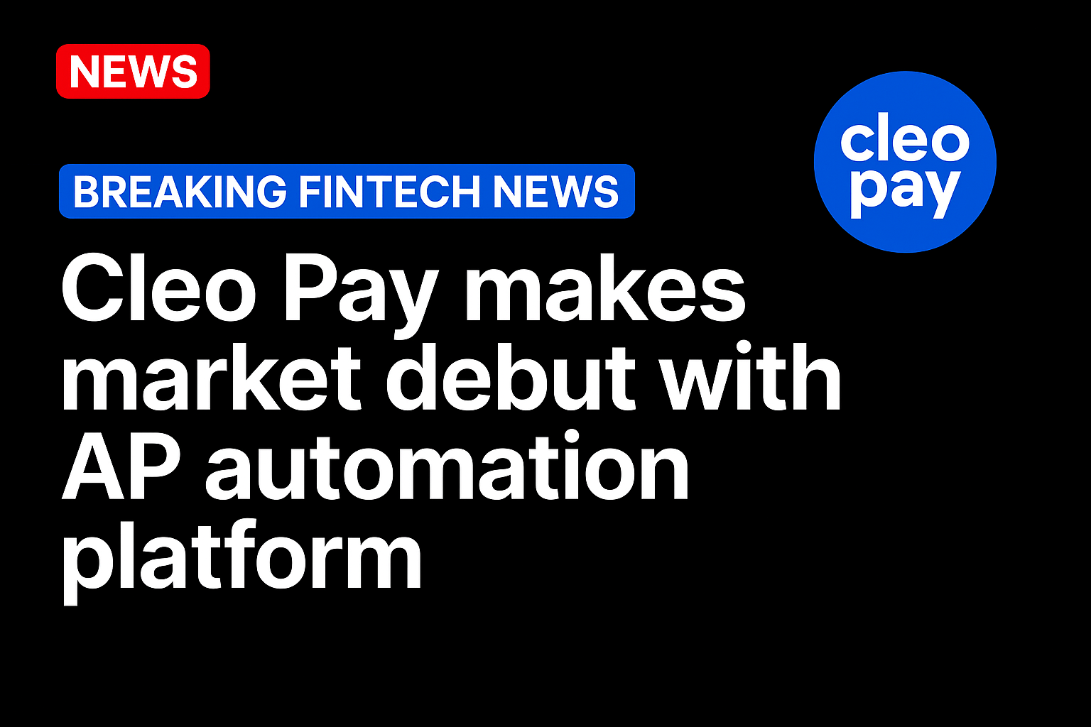Cleo Pay makes market debut with AP automation platform