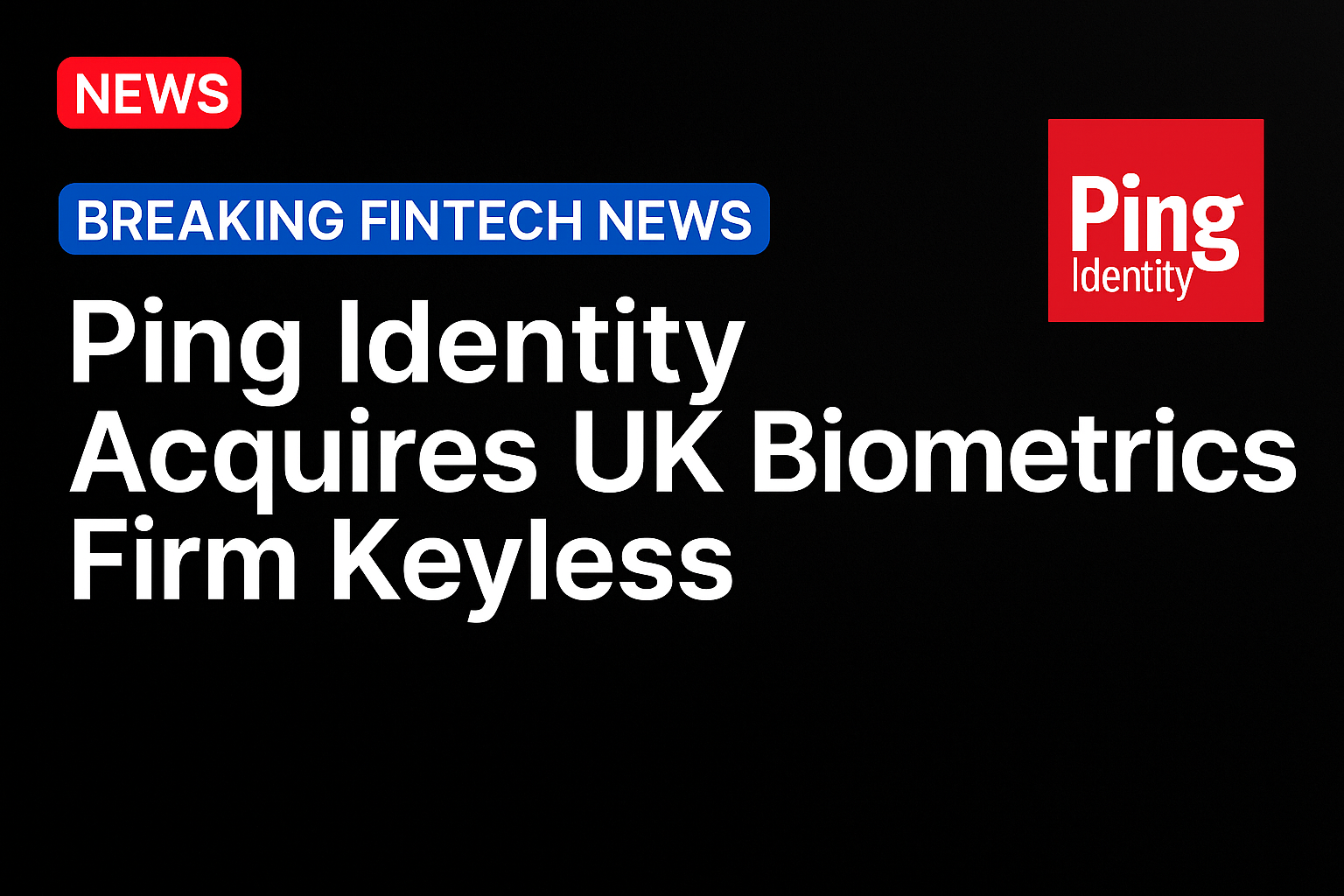 Ping Identity acquires UK biometrics firm Keyless
