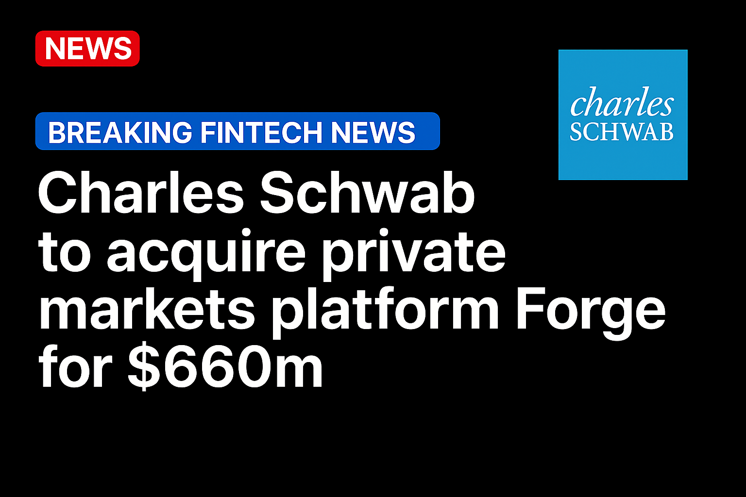 Charles Schwab to acquire private markets platform Forge for $660m