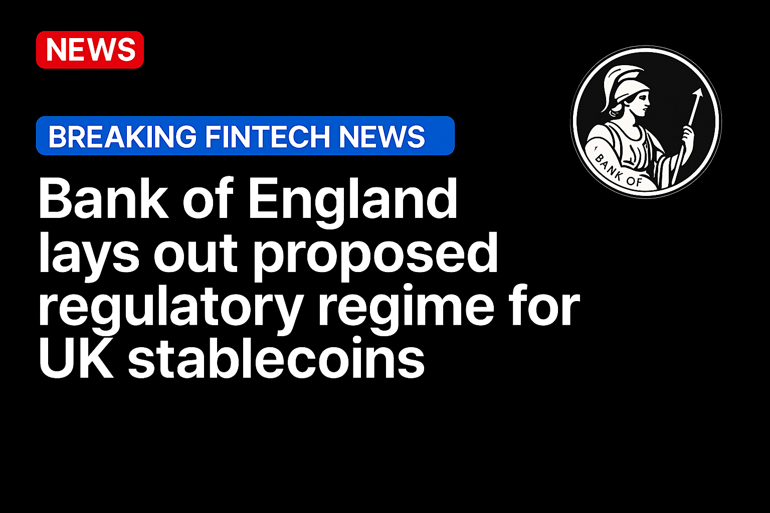 Bank of England lays out proposed regulatory regime for UK stablecoins