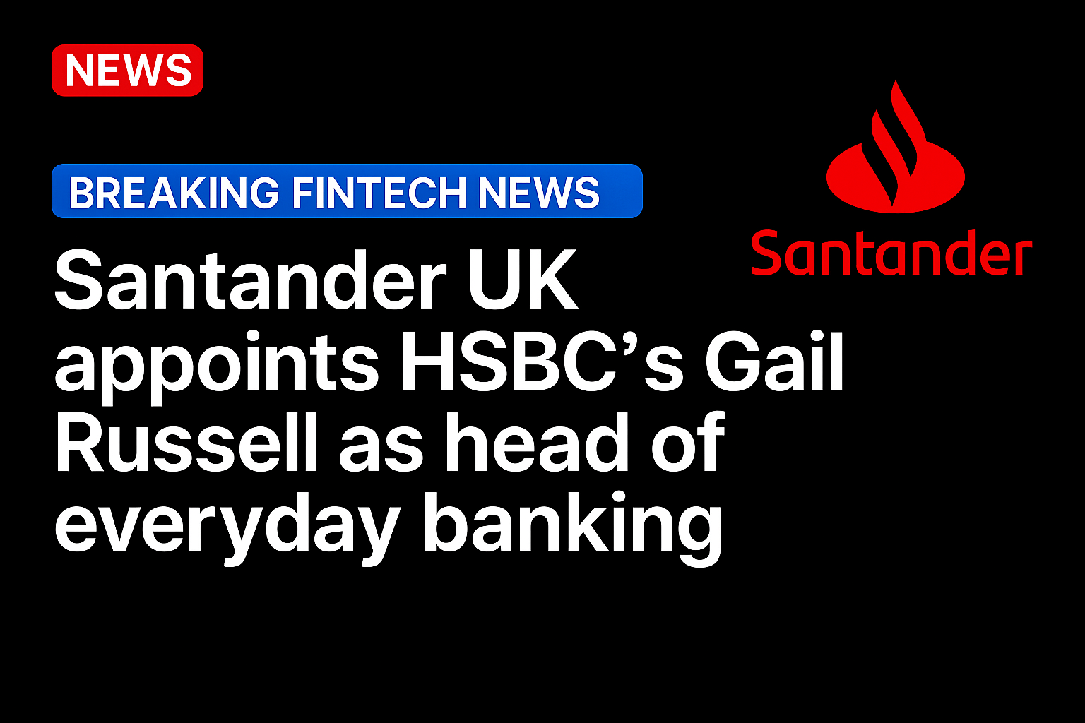 Santander UK appoints HSBC’s Gail Russell as head of everyday banking