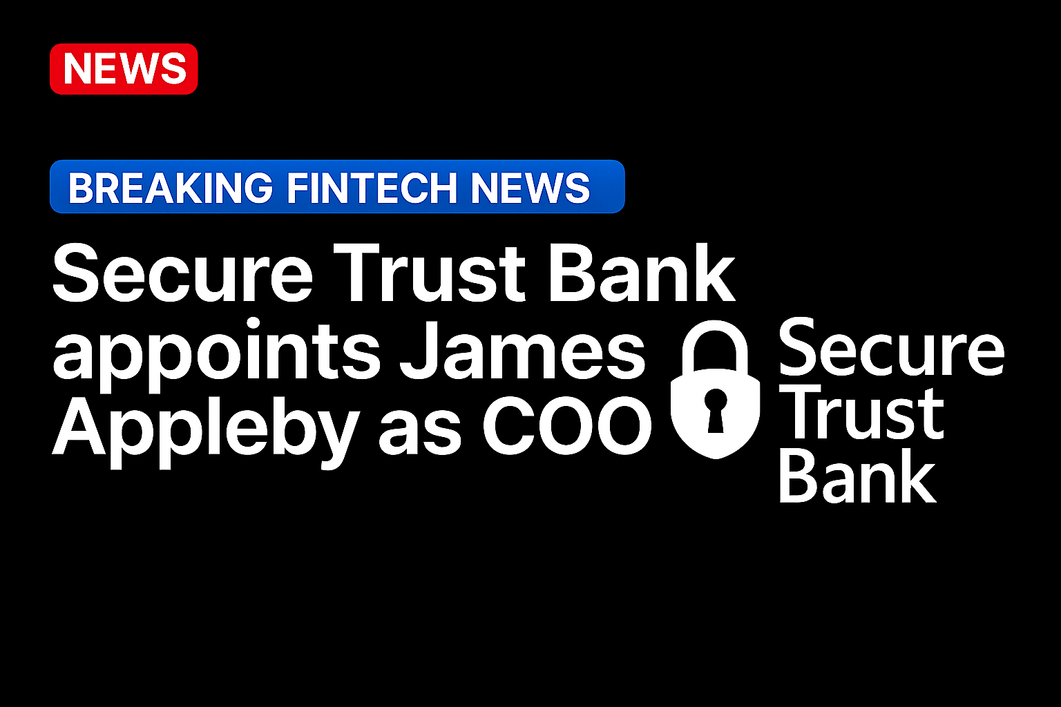 Secure Trust Bank appoints James Appleby as COO