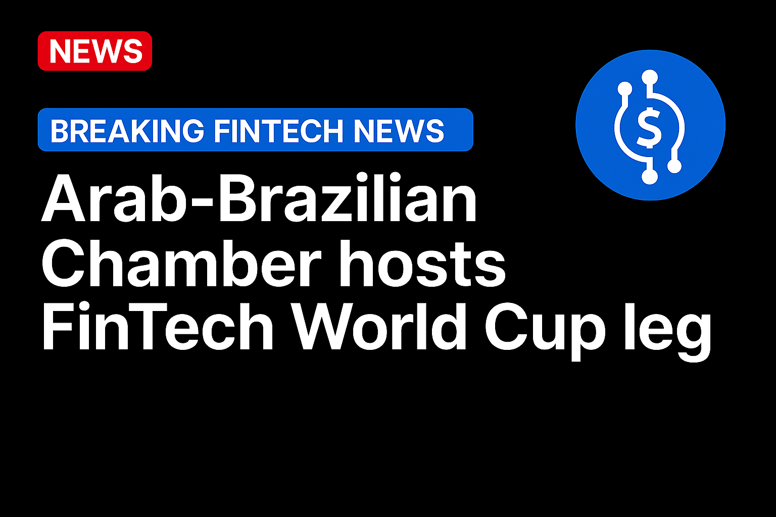 Arab-Brazilian Chamber hosts FinTech World Cup leg