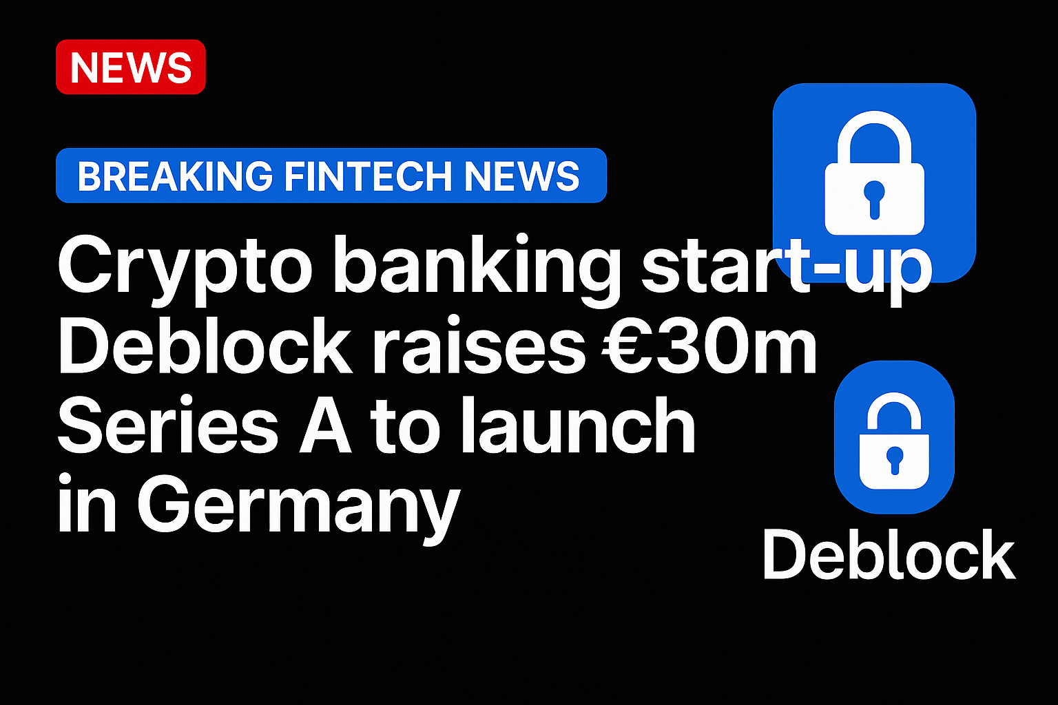Crypto banking start-up Deblock raises €30m Series A to launch in Germany