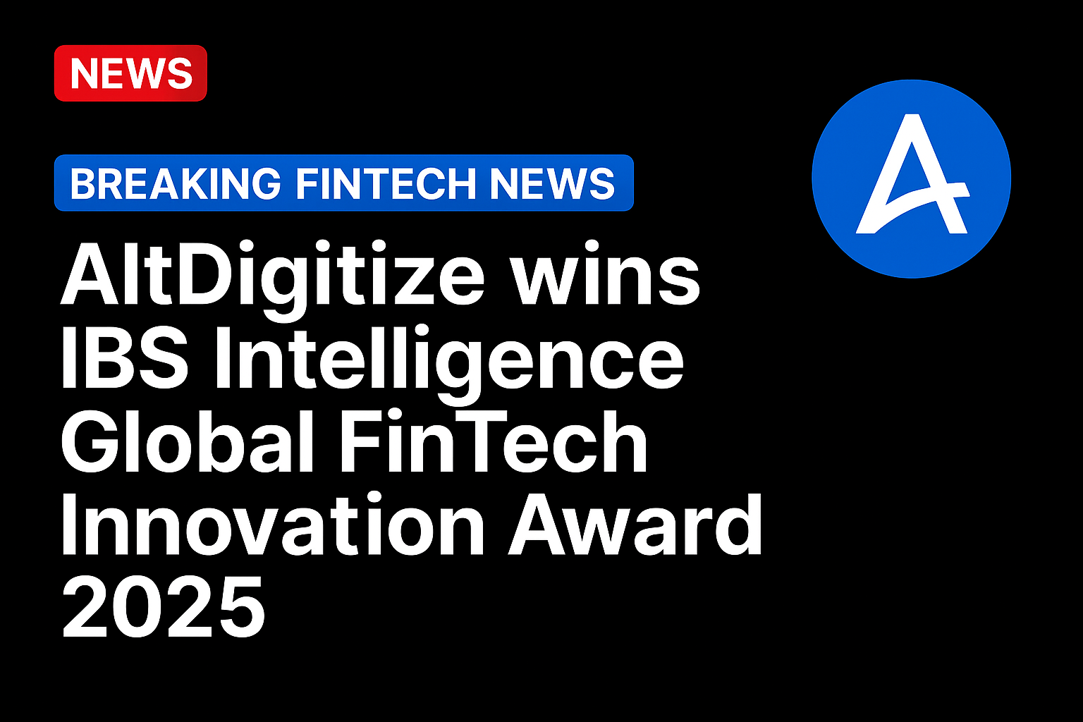 AltDigitize wins IBS Intelligence Global FinTech Innovation Award 2025