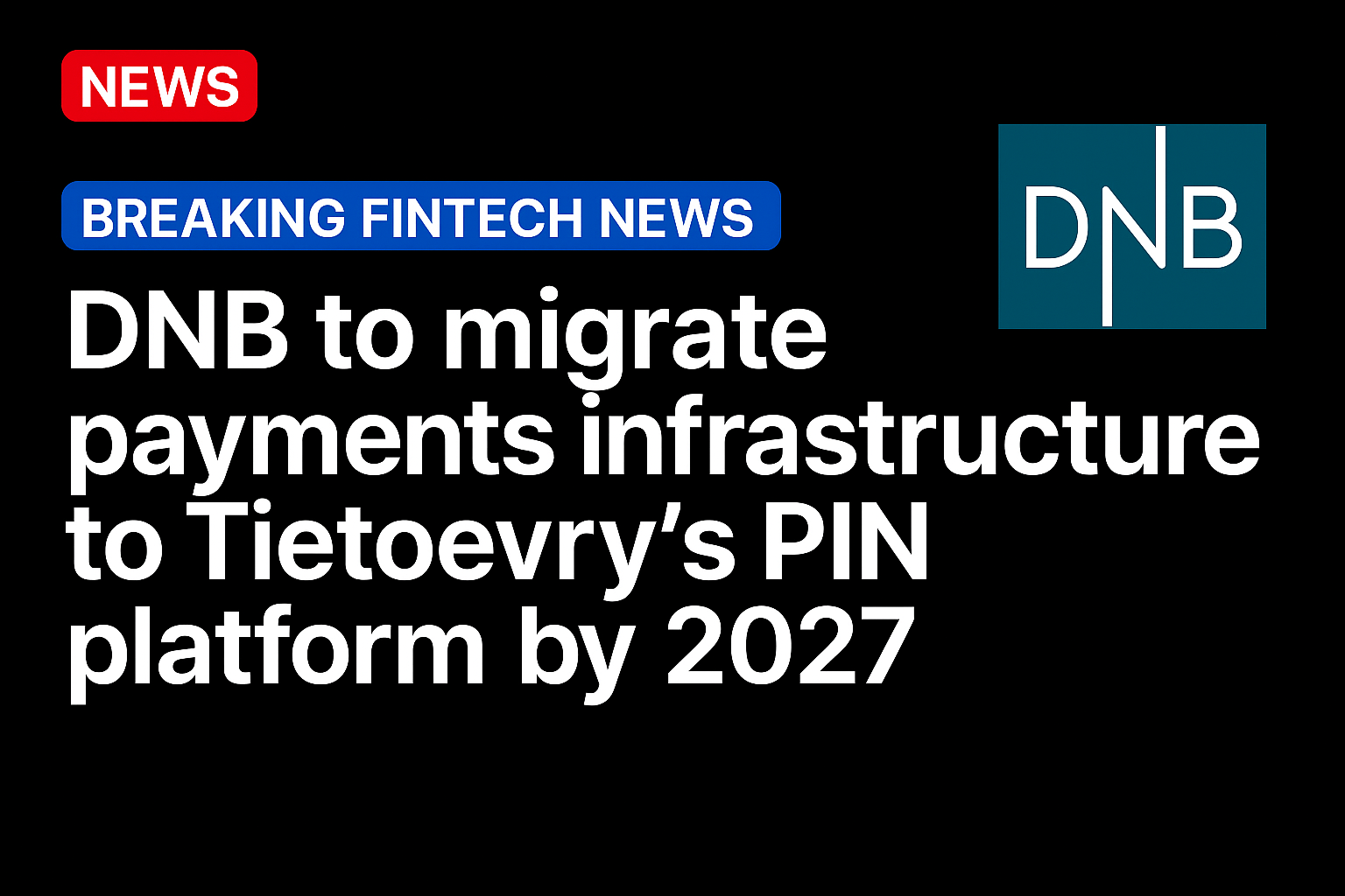 DNB to migrate payments infrastructure to Tietoevry’s PIN platform by 2027