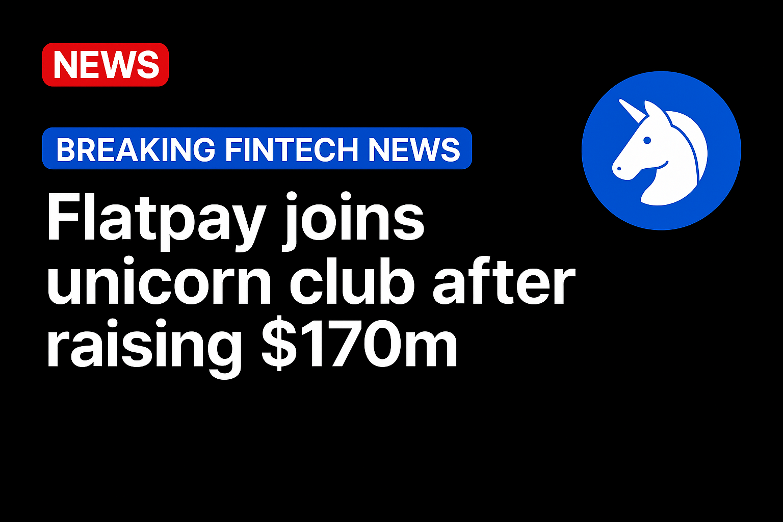 Flatpay joins unicorn club after raising $170m