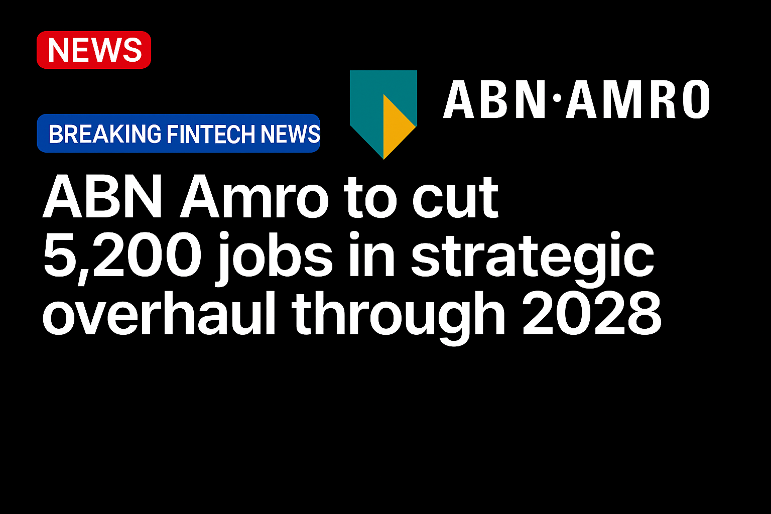ABN Amro to cut 5,200 jobs in strategic overhaul through 2028