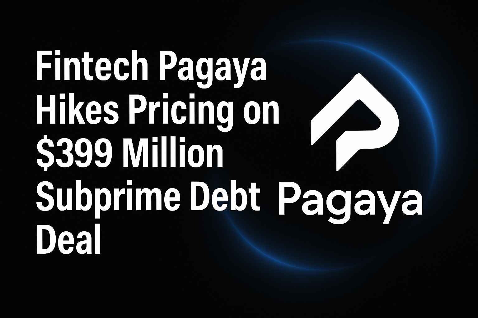 Fintech Pagaya Hikes Pricing on $399 Million Subprime Debt Deal