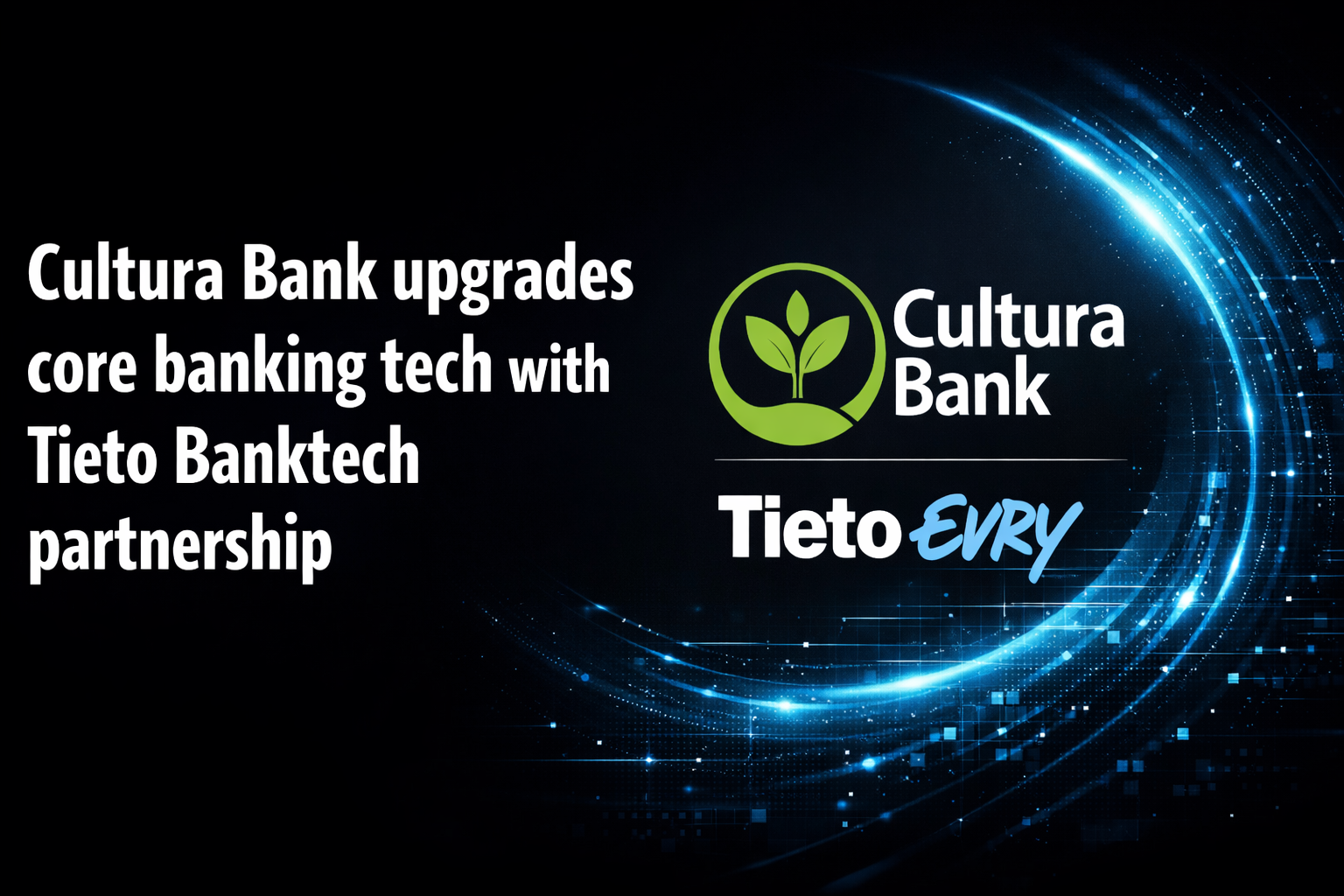 Cultura Bank upgrades core banking tech with Tieto Banktech partnership