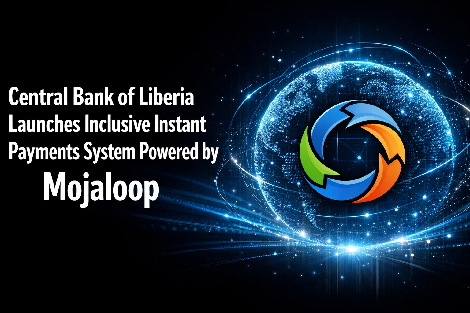 Central Bank of Liberia Launches Inclusive Instant Payments System Powered by Mojaloop