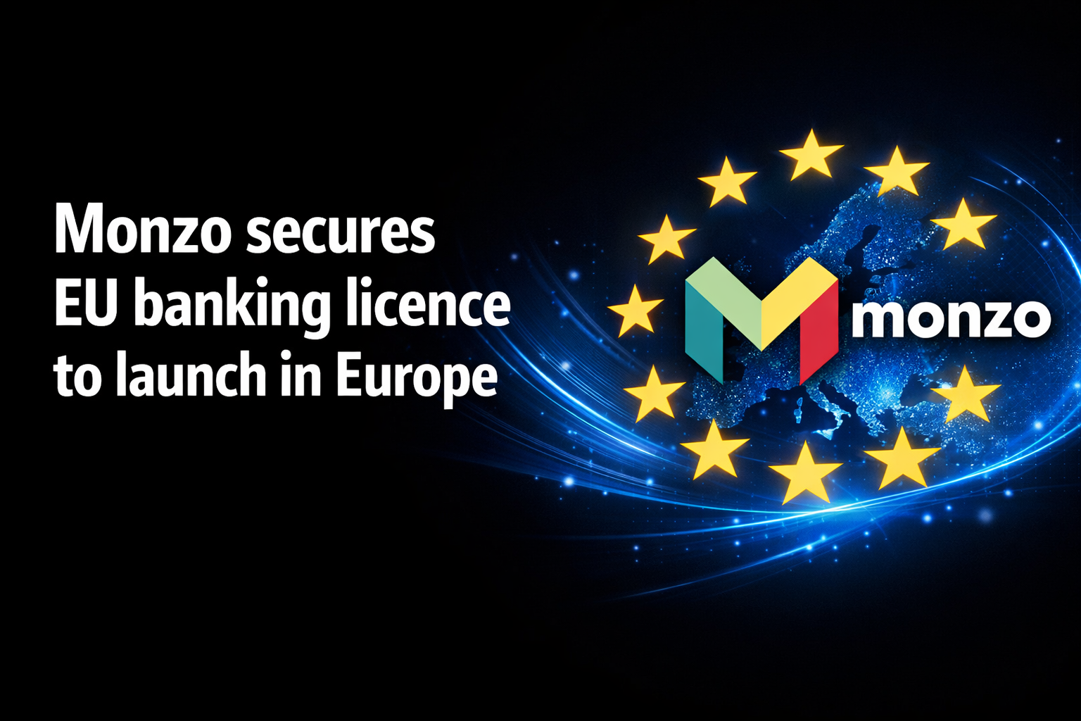 Monzo secures EU banking licence to launch in Europe