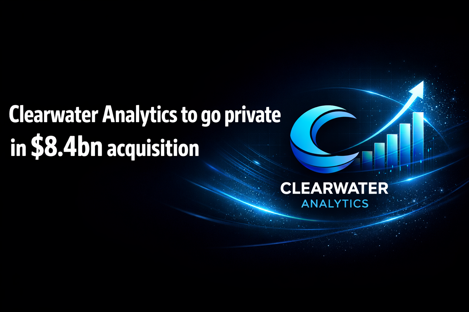 Clearwater Analytics to go private in $8.4bn acquisition